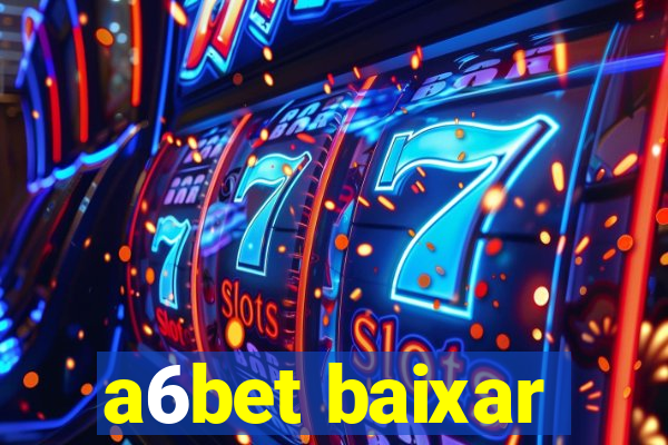 a6bet baixar